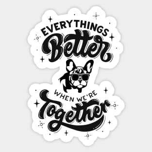 Bulldog Bond: Everything's Better Together Sticker